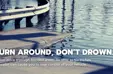turn_around_dont_drown.png